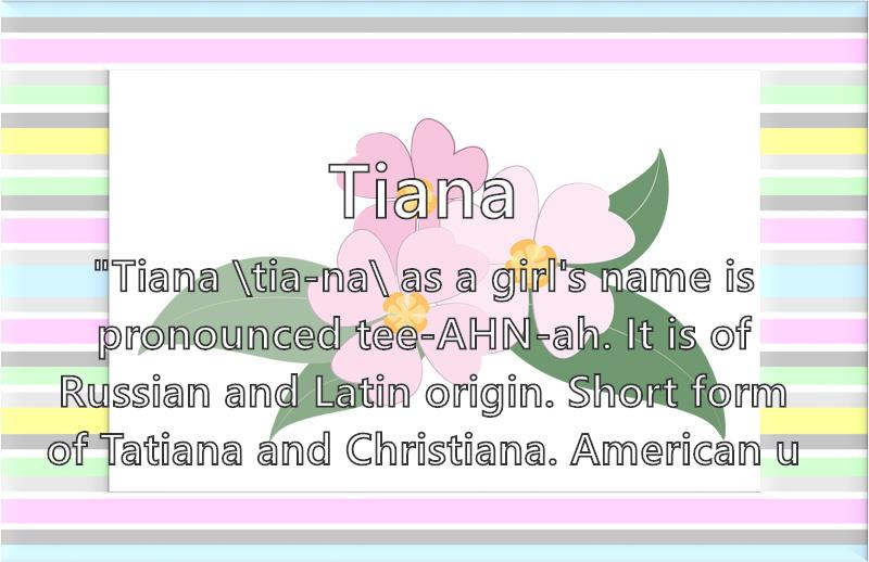 Tiana - Name Meaning, Popularity, Similar Names, Nicknames and Personality for Tiana Tiana - Name Meaning, Popularity, Similar Names, Nicknames and Personality for Tiana