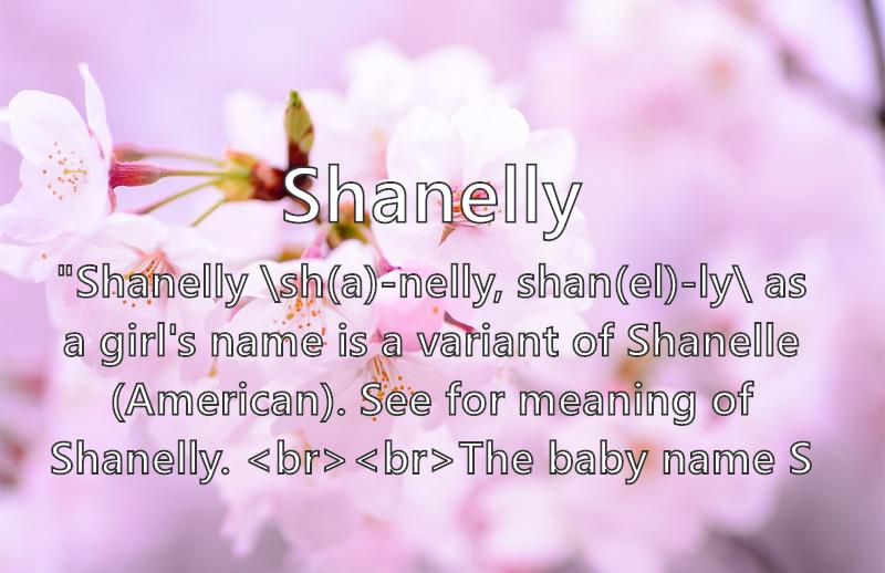 Shanelly - What does the girl name Shanelly mean? (Name Image)